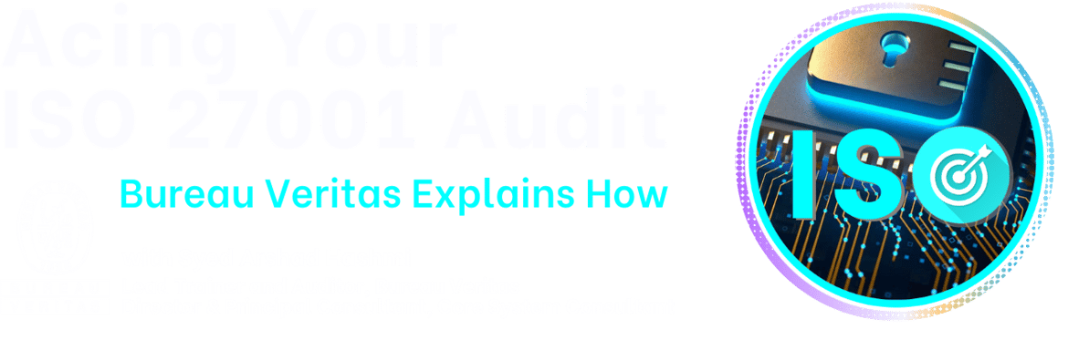 Webinar - Acing Your ISO 27001 Audit - Bureau Veritas Explains How